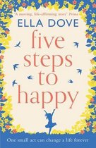 Five Steps to Happy An uplifting novel based on a true story