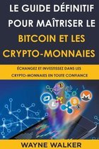 Le Guide définitif pour maîtriser le bitcoin et les crypto-monnaies