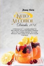 Keto Alcohol Drinks 101: 2 Books in 1