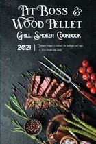 Pit Boss Wood Pellet Grill & Smoker Cookbook 2021