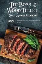 Pit Boss Wood Pellet Grill & Smoker Cookbook 2021