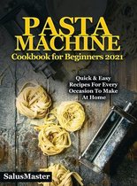 PASTA MACHINE Cookbook for Beginners 2021