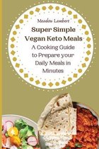Super Simple Vegan Keto Meals