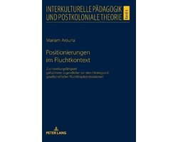 Interkulturelle Paedagogik Und Postkoloniale Theorie- Positionierungen im Fluchtkontext