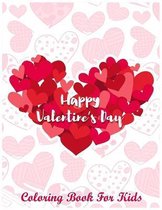 Happy Valentine's Day Coloring Book For Kids