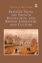 Refugee Nuns, the French Revolution, and British Literature and Culture
