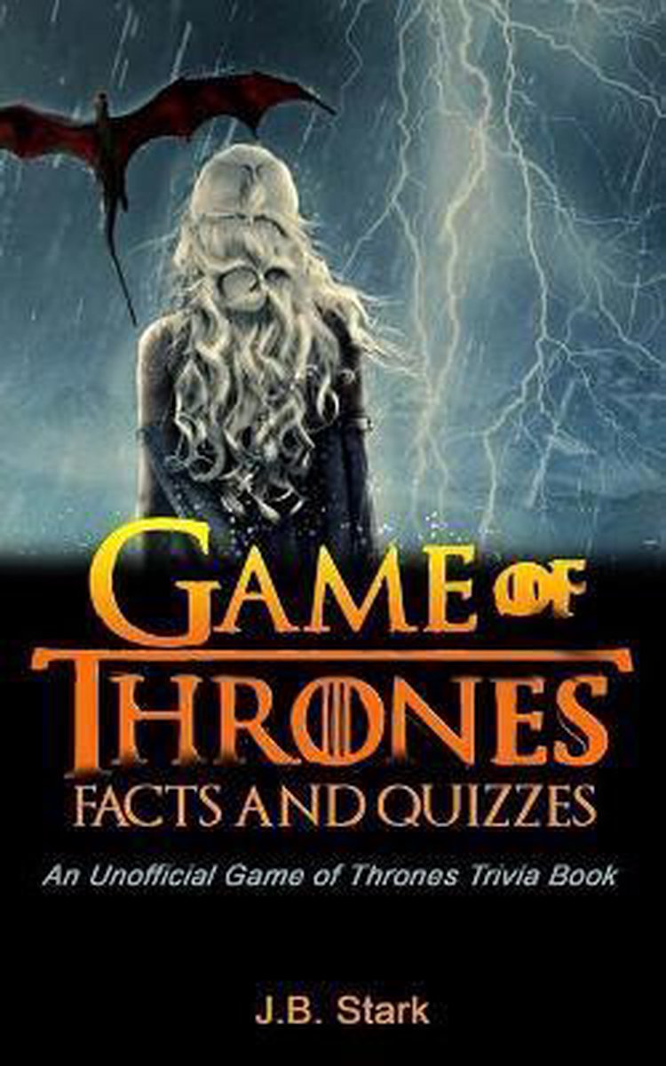 Game of Thrones Facts and Quizzes, J B Stark 9781072563686 Boeken bol