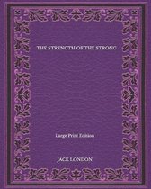 The Strength Of The Strong - Large Print Edition