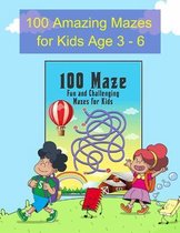 100 Amazing Mazes for Kids Age 3- 6