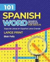 101 Spanish Word Search Puzzles for Adults: Large Print: Sopa de Letras en Espanol