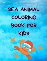Coloring book: SEA ANIMAL COLORING BOOK FOR KIDS