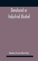 DENATURED OR INDUSTRIAL ALCOHOL  A TREAT