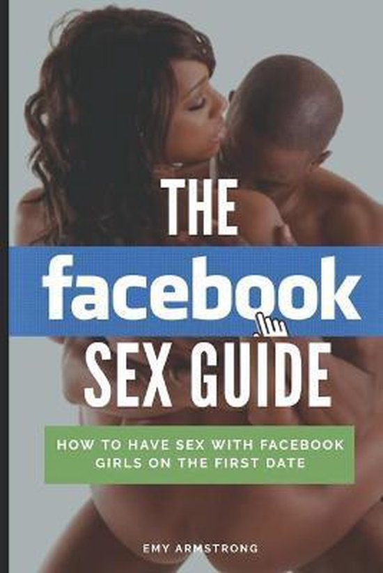 The Attractive Man The Facebook Sex Guide Emy Armstrong  