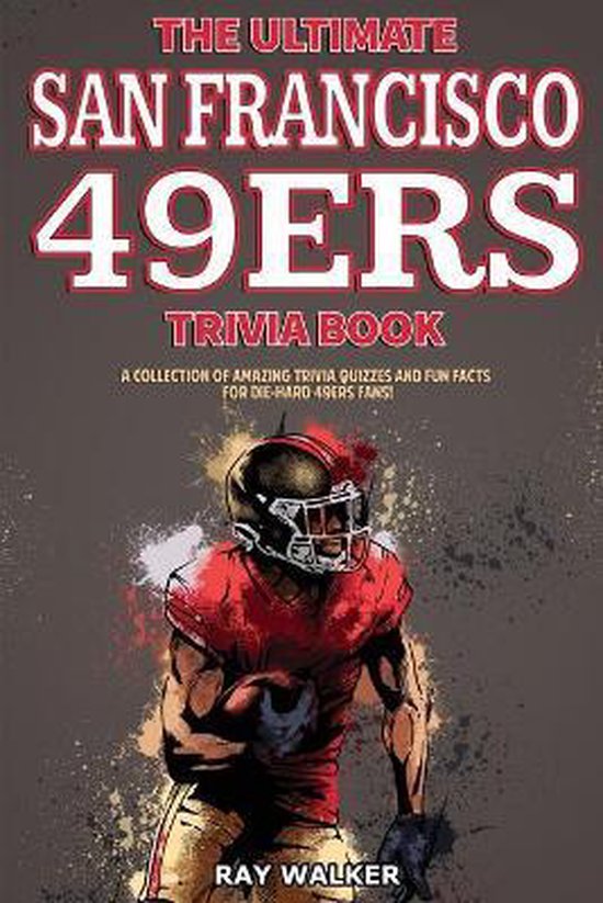 The Ultimate San Francisco 49ers Trivia Book