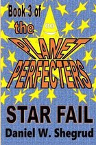 The Planet Perfecters, Book 3: Star Fail