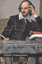 The Works of William Shakespeare [Cambridge Edition]