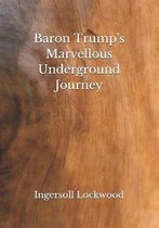 Baron Trump's Marvellous Underground Journey