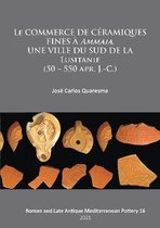 Roman and Late Antique Mediterranean Pottery-Le commerce de céramiques fines à ammaia, une ville du sud de la Lusitanie (50 – 550 apr. J.-c.)