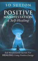 Positive Manifestation & Self-Healing