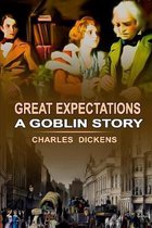 Great Expectations a Goblin story by Charles Dickens