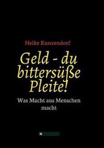 Geld - du bittersusse Pleite!