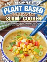 The Essential Plant Based Vegetarian Slow Cooker Cookbook