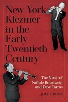 New York Klezmer in the Early Twentieth Century – The Music of Naftule Brandwein and Dave Tarras