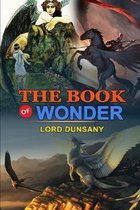 The Book of Wonder by Lord Dunsany: Classic Edition Illustrations