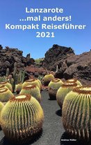 Lanzarote ...mal anders! Kompakt Reiseführer 2021