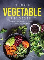 The Newest Vegetable Diet Cookbook
