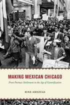 Historical Studies of Urban America- Making Mexican Chicago