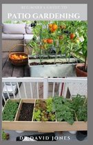 Beginner's Guide to Patio Gardening