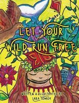 Let Your Wild Run Free
