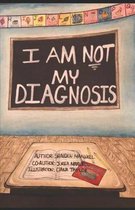I Am Not My Diagnosis