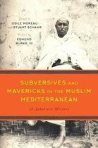 Subversives and Mavericks in the Muslim Mediterranean