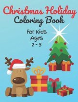 Christmas Holiday Coloring Book For Kids Ages 2-5