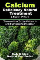 Calcium Deficiency Natural Treatment: Large Print