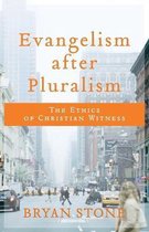 Evangelism after Pluralism The Ethics of Christian Witness