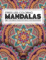 Stress Less Coloring Mandalas 50+ Coloring Pages For Peace And Relaxation
