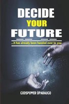 Decide Your Future