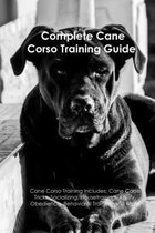 The Cane Corso Training Guide. Cane Corso Training Includes