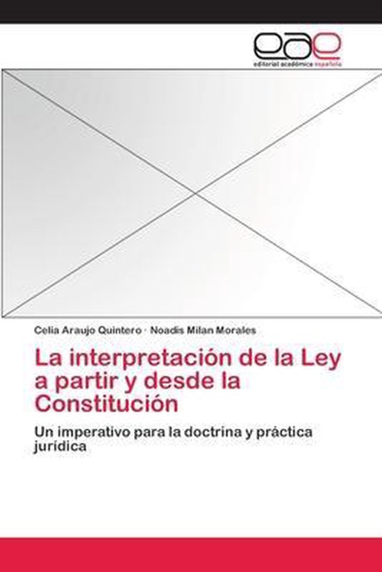 La interpretación de la Ley a partir y desde la Constitución