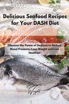 Delicious Seafood Recipes for Your DASH Diet