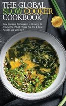 The Global Slow Cooker Cookbook: Slow Cooking Enthusiasm Is Growing All Around the World, and These Are the 50 Best Recipes We Collected!