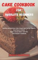 Cake Cookbook for Absolute Beginners