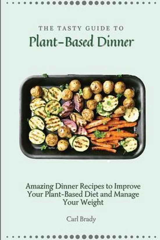 The Tasty Guide to Plant- Based Dinner - cover