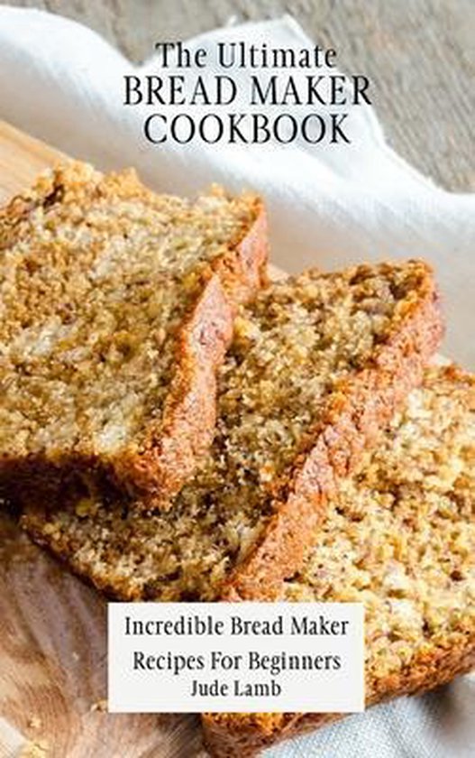 The Ultimate Bread Maker Cookbook - cover