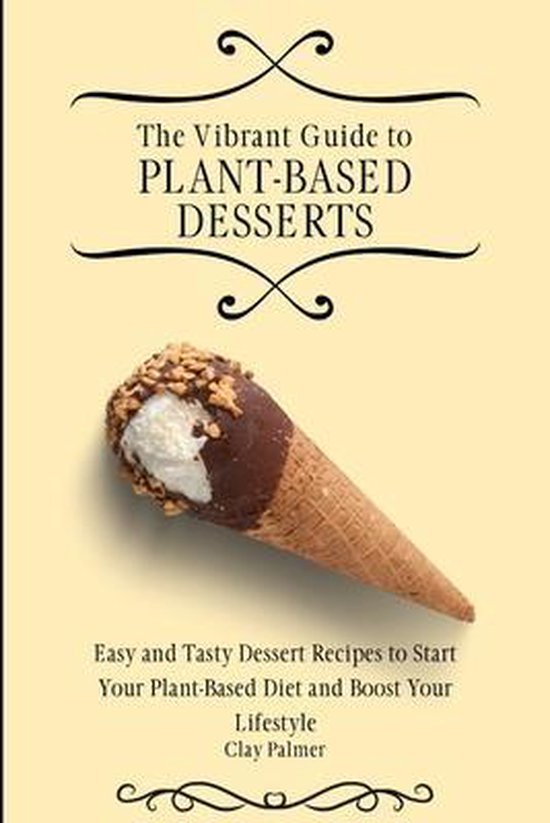 The Vibrant Guide to Plant- Based Desserts - cover