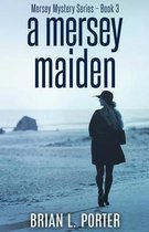 Mersey Murder Mysteries-A Mersey Maiden