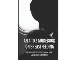 An A To Z Guidebook On Breastfeeding